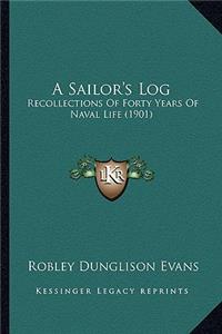 A Sailor's Log: Recollections of Forty Years of Naval Life (1901)