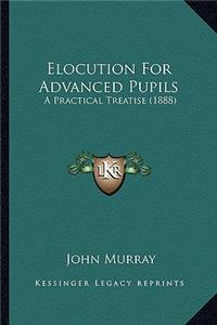 Elocution for Advanced Pupils