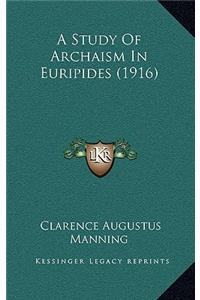 A Study of Archaism in Euripides (1916)