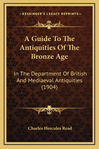 A Guide to the Antiquities of the Bronze Age