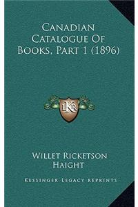 Canadian Catalogue of Books, Part 1 (1896)
