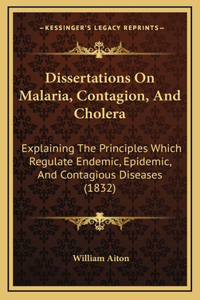 Dissertations on Malaria, Contagion, and Cholera