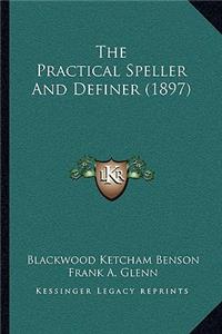 The Practical Speller And Definer (1897)