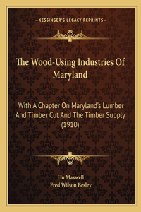 Wood-Using Industries Of Maryland