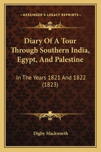 Diary Of A Tour Through Southern India, Egypt, And Palestine