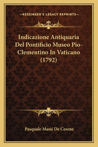 Indicazione Antiquaria Del Pontificio Museo Pio-Clementino In Vaticano (1792)