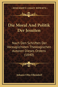 Die Moral And Politik Der Jesuiten