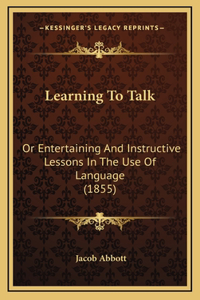 Learning To Talk