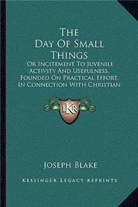 The Day Of Small Things