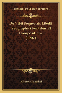 De Vibii Sequestris Libelli Geographici Fontibus Et Compositione (1907)