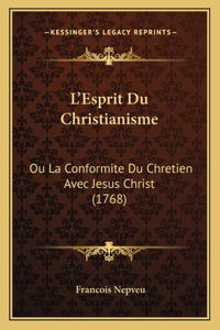 L'Esprit Du Christianisme: Ou La Conformite Du Chretien Avec Jesus Christ (1768)