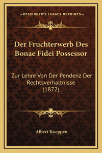 Der Fruchterwerb Des Bonae Fidei Possessor