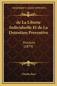 de La Liberte Individuelle Et de La Detention Preventive