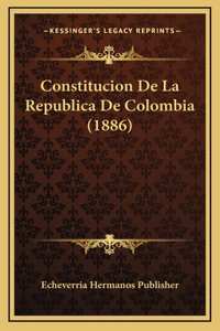 Constitucion De La Republica De Colombia (1886)