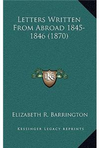 Letters Written From Abroad 1845-1846 (1870)