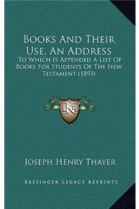 Books And Their Use, An Address