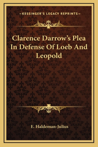 Clarence Darrow's Plea In Defense Of Loeb And Leopold