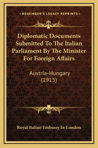 Diplomatic Documents Submitted To The Italian Parliament By The Minister For Foreign Affairs