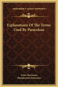 Explanations Of The Terms Used By Paracelsus