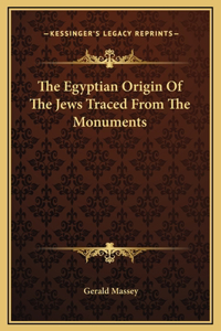 Egyptian Origin Of The Jews Traced From The Monuments