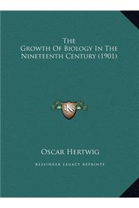 The Growth Of Biology In The Nineteenth Century (1901)