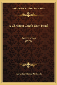 A Christian Crieth Unto Israel