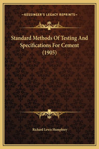 Standard Methods Of Testing And Specifications For Cement (1905)