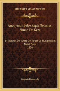 Anonymus Belae Regis Notarius, Simon De Keza