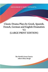 Classic Drama Plays by Greek, Spanish, French, German and English Dramatists V2