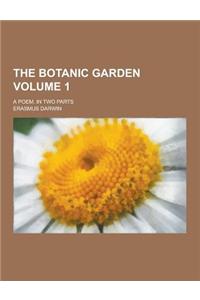 The Botanic Garden; A Poem. in Two Parts Volume 1