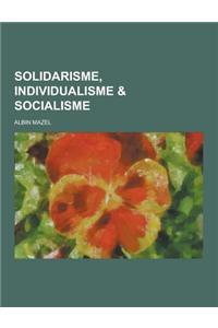 Solidarisme, Individualisme & Socialisme
