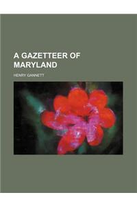 A Gazetteer of Maryland