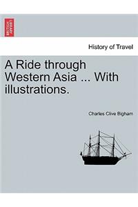 Ride Through Western Asia ... with Illustrations.