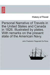 Personal Narrative of Travels in the United States and Canada in 1826. Illustrated by Plates. with Remarks on the Present State of the American Navy.