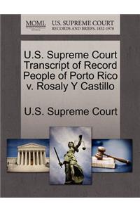 U.S. Supreme Court Transcript of Record People of Porto Rico V. Rosaly y Castillo