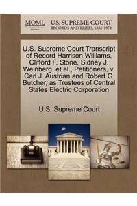 U.S. Supreme Court Transcript of Record Harrison Williams, Clifford F. Stone, Sidney J. Weinberg, et al., Petitioners, V. Carl J. Austrian and Robert G. Butcher, as Trustees of Central States Electric Corporation