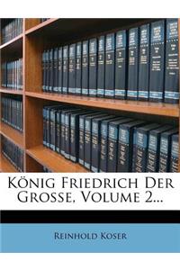 Konig Friedrich Der Grosse, Volume 2...