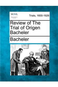 Review of the Trial of Origen Bacheler