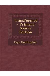 Transformed