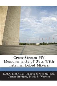 Cross-Stream Piv Measurements of Jets with Internal Lobed Mixers
