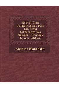 Nouvel Essai D'Exhortations Pour Les Etats Differents Des Malades
