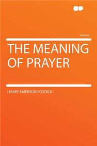 The Meaning of Prayer