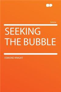 Seeking the Bubble