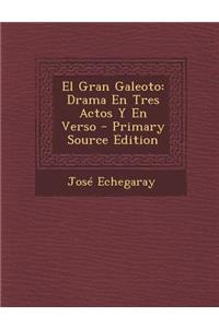 El Gran Galeoto: Drama En Tres Actos y En Verso - Primary Source Edition