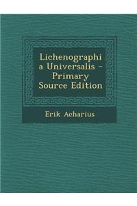 Lichenographia Universalis - Primary Source Edition