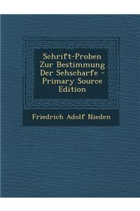 Schrift-Proben Zur Bestimmung Der Sehscharfe - Primary Source Edition