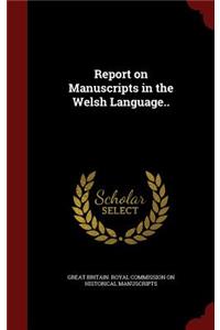 Report on Manuscripts in the Welsh Language..