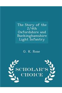 Story of the 2/4th Oxfordshire and Buckinghamshire Light Infantry - Scholar's Choice Edition