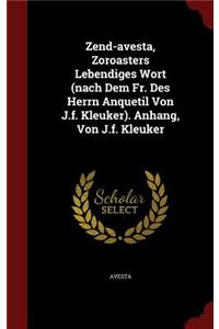 Zend-Avesta, Zoroasters Lebendiges Wort (Nach Dem Fr. Des Herrn Anquetil Von J.F. Kleuker). Anhang, Von J.F. Kleuker