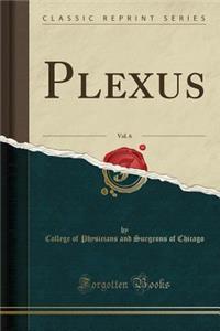 Plexus, Vol. 6 (Classic Reprint)